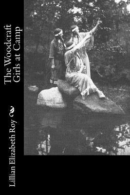 The Woodcraft Girls at Camp by Roy, Lillian Elizabeth