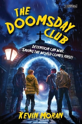 The Doomsday Club: Detention Can Wait. Saving the World Comes First! by Moran, Kevin