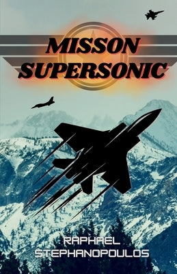Mission Supersonic by Stephanopoulos, Raphael