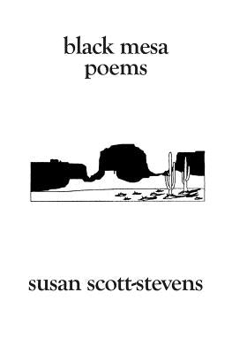 Black Mesa Poems by Scott-Stevens, Susan