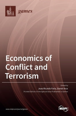 Economics of Conflict and Terrorism by Faria, Joao Ricardo