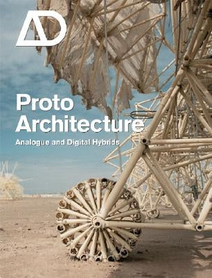 Protoarchitecture: Analogue and Digital Hybrids by Sheil, Bob