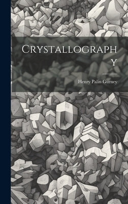 Crystallography by Gurney, Henry Palin