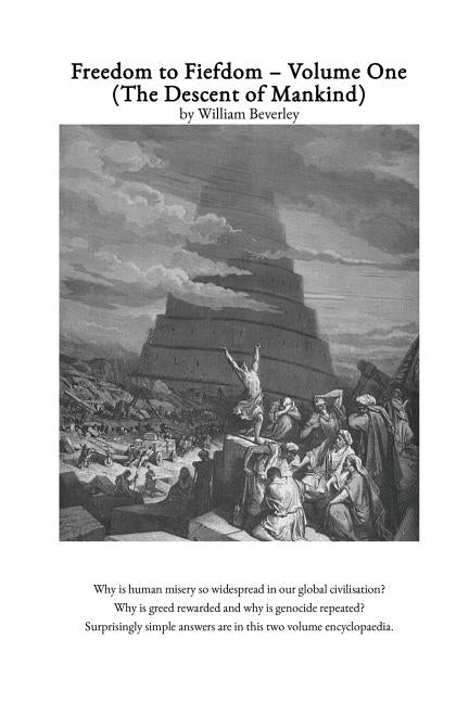 Freedom to Fiefdom Volume One: The Descent of Mankind by Beverley, MR William N.