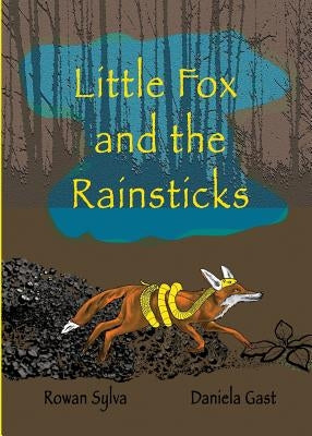 Little Fox and the Rainsticks by Sylva, Rowan
