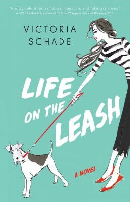Life on the Leash by Schade, Victoria