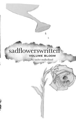 sadflowerswritten: Volume Bloom by Mulholland, Taylor