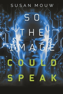 So The Image Could Speak: A Layperson's look at the Book of Revelation by Mouw, Susan