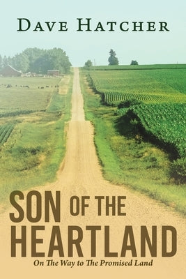 Son of the Heartland: On the Way to the Promised Land by Hatcher, Dave