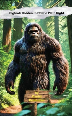 Bigfoot Hidden In Not So Plain Sight by Reidmiller