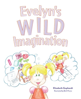 Evelyn's Wild Imagination by Gephardt, Elizabeth