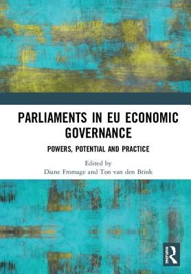 Parliaments in EU Economic Governance: Powers, Potential and Practice by Fromage, Diane