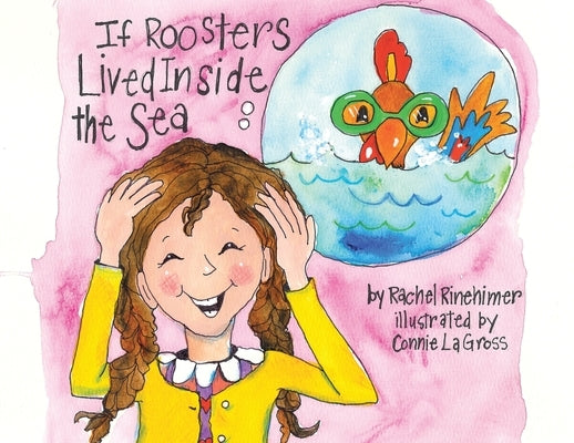 If Roosters Lived Inside the Sea by Rinehimer, Rachel
