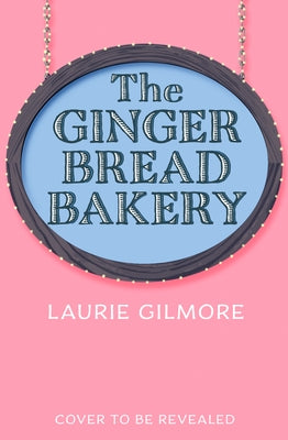 The Gingerbread Bakery by Gilmore, Laurie