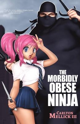 The Morbidly Obese Ninja by Mellick, Carlton, III