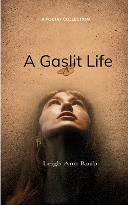 A Gaslit Life by Raab, Leigh Ann