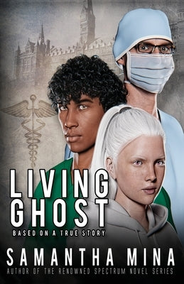 Living Ghost: Based On A True Story by Mina, Samantha
