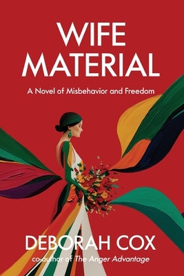 Wife Material: A novel of misbehavior and freedom: A novel of misbehavior and freedom by Cox, Deborah L.