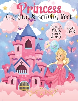 Princess Activity & Coloring Book: Cute Princess Themed Activity Book with Princess Coloring Pages, Mazes, Games, I-Spy, Find the Difference & More / by Press, Angelface
