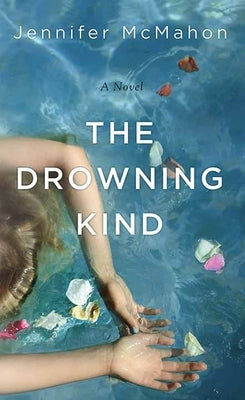 The Drowning Kind by McMahon, Jennifer