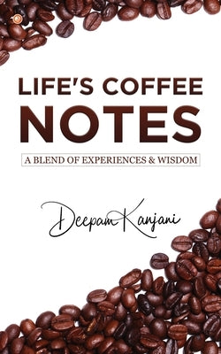 Life's Coffee Notes by Kanjani, Deepam