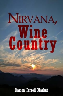 Nirvana, Wine Country by Marbut, Damon Ferrell