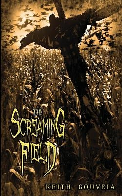 The Screaming Field by Gouveia, Keith