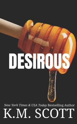 Desirous by Scott, K. M.
