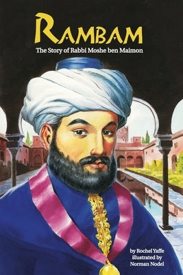 Rambam: The Story of Rabbi Moshe ben Maimon by Nodel, Norman