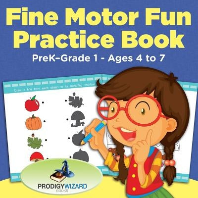 Fine Motor Fun Practice Book PreK-Grade 1 - Ages 4 to 7 by Prodigy