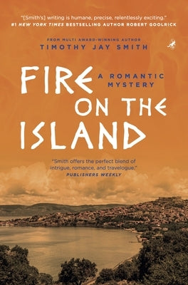 Fire on the Island: A Romantic Mystery by Smith, Timothy Jay