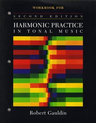 Workbook: For Harmonic Practice in Tonal Music, Second Edition by Gauldin, Robert