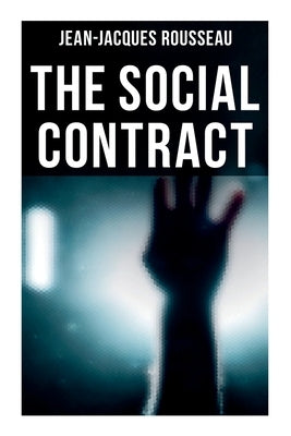 The Social Contract by Rousseau, Jean-Jacques