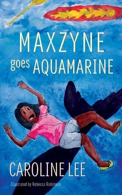 Maxzyne Goes Aquamarine by Lee, Caroline