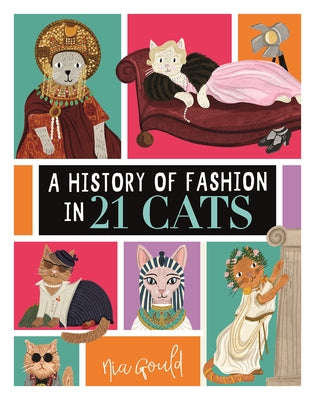 A History of Fashion in 21 Cats by Gould, Nia