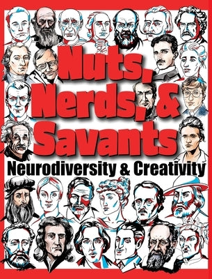 Nuts, Nerds, & Savants: Neurodiversity & Creativity by Huston, Jimmy