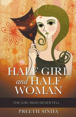 Half Girl and Half Woman by Sinha, Preetii
