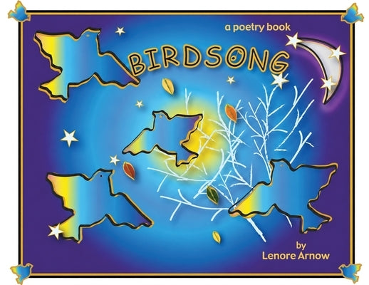 Birdsong: A Poetry Book by Arnow, Lenore