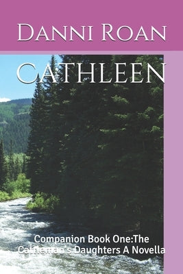 Cathleen: Companion Book One: The Cattleman's Daughters A Novella by Roan, Danni