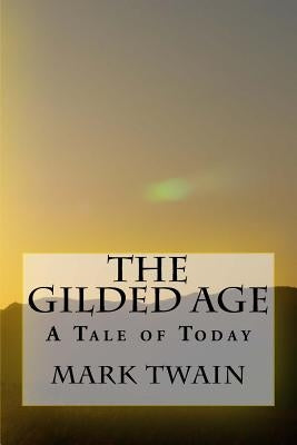 The Gilded Age: A Tale of Today by Charles Dudley Warner