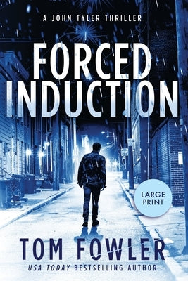 Forced Induction: A John Tyler Thriller by Fowler, Tom