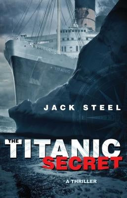 The Titanic Secret by Steel, Jack