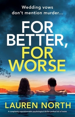 For Better, For Worse: A completely unputdownable psychological thriller packed full of twists by North, Lauren