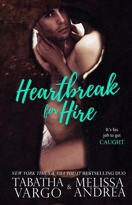 Heartbreak For Hire by Andrea, Melissa