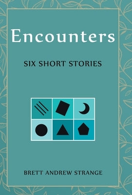 Encounters: Six Short Stories by Strange, Brett Andrew