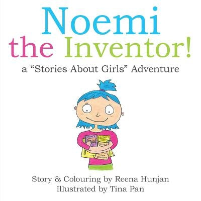 Noemi the Inventor!: A "Stories About Girls" Adventure... by Hunjan, Reena
