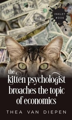 The Kitten Psychologist Broaches The Topic of Economics by Van Diepen, Thea