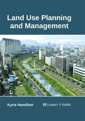 Land Use Planning and Management by Hamilton, Kyrie