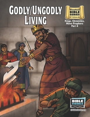 Godly / Ungodly Living: Old Testament Volume 26: Kings, Chronicles, Minor Prophets, Part 4 by Hershey, Katherine E.