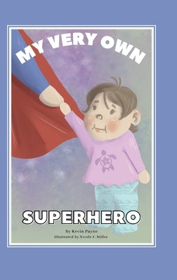 My Very Own Superhero by Payne, Kevin